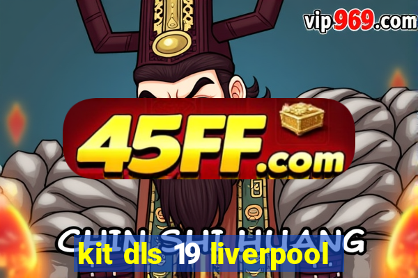 kit dls 19 liverpool